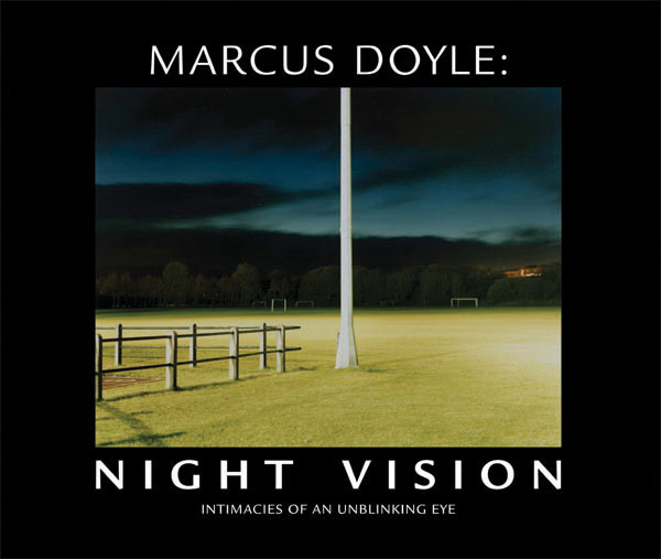 Marcus Doyle - Night Vision: Intimacies of an Unblinking Eye